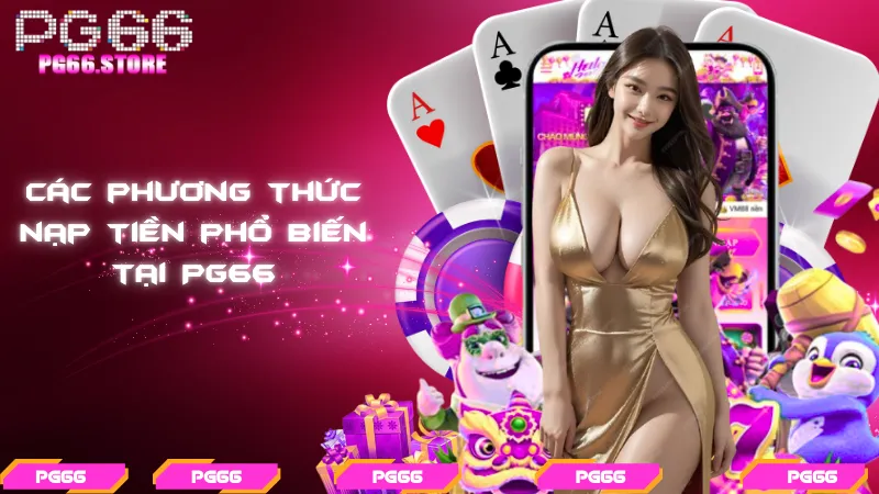Các phương thức nạp tiền phổ biến tại PG66
