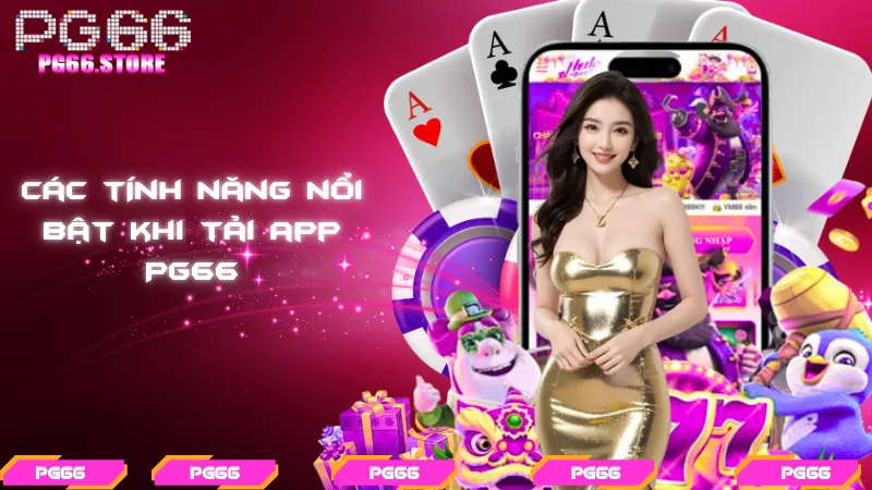 Các tính năng nổi bật khi tải app PG66