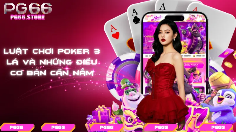 Luật chơi poker 3 lá và những điều cơ bản cần nắm