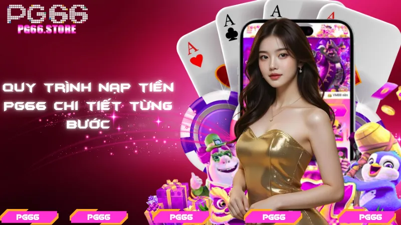 Quy trình nạp tiền PG66 chi tiết từng bước