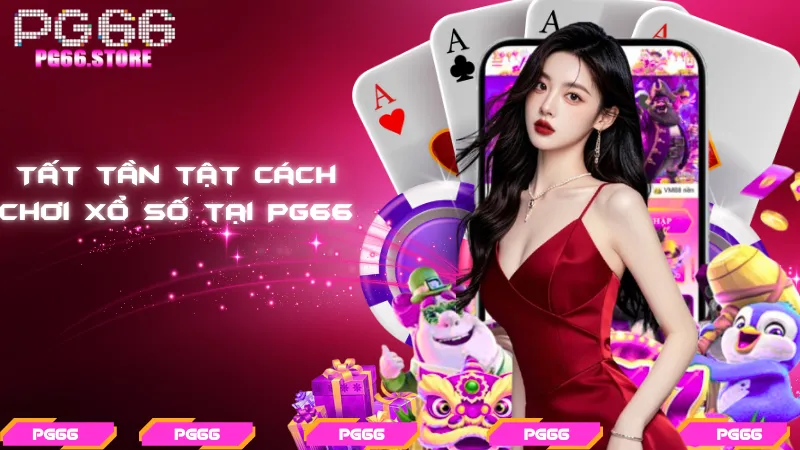 Tất tần tật cách chơi xổ số tại PG66