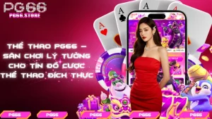 Thể thao PG66 – Sân chơi lý tưởng cho tín đồ cược thể thao