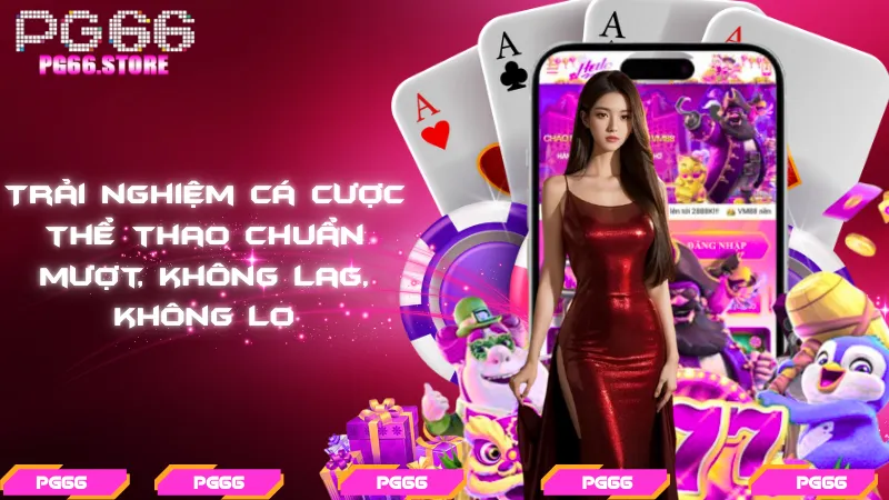 Trải nghiệm cá cược thể thao chuẩn mượt, không lag, không lo