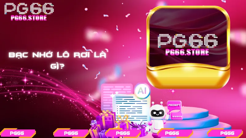 Bạc nhớ lô rơi là gì?