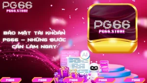 Bảo mật tài khoản PG66 – Những bước cần làm ngay