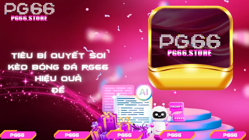 Bí quyết soi kèo bóng đá PG66 hiệu quả