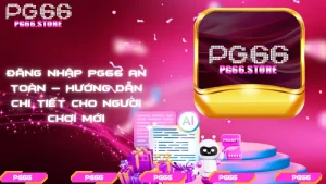 Đăng nhập PG66 an toàn – Hướng dẫn chi tiết cho người chơi mới