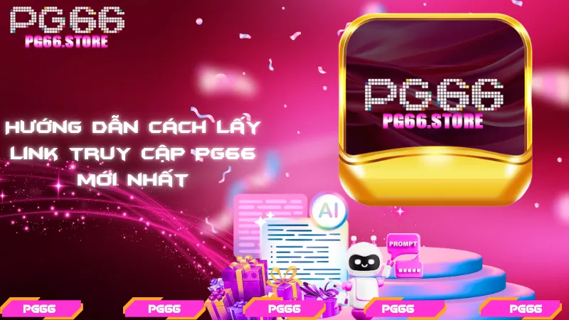 Hướng dẫn cách lấy link truy cập PG66 mới nhất