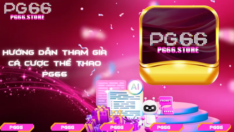 Hướng dẫn tham gia cá cược thể thao PG66