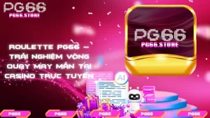 Roulette PG66 – Trải nghiệm vòng quay may mắn tại casino trực tuyến