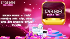 Sicbo PG66 – Trải nghiệm xúc xắc đỉnh cao tại casino trực tuyến